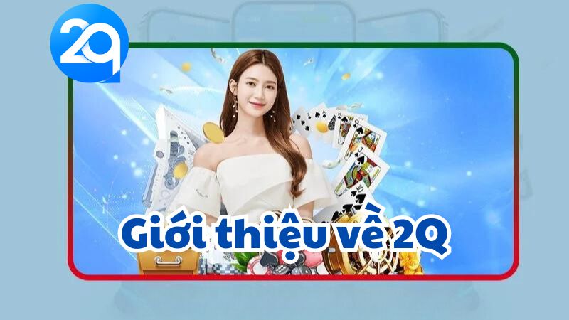 Giới thiệu về 2Q